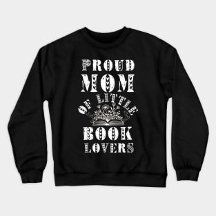 Proud Mom of Little Book Lovers Crewneck Sweatshirt